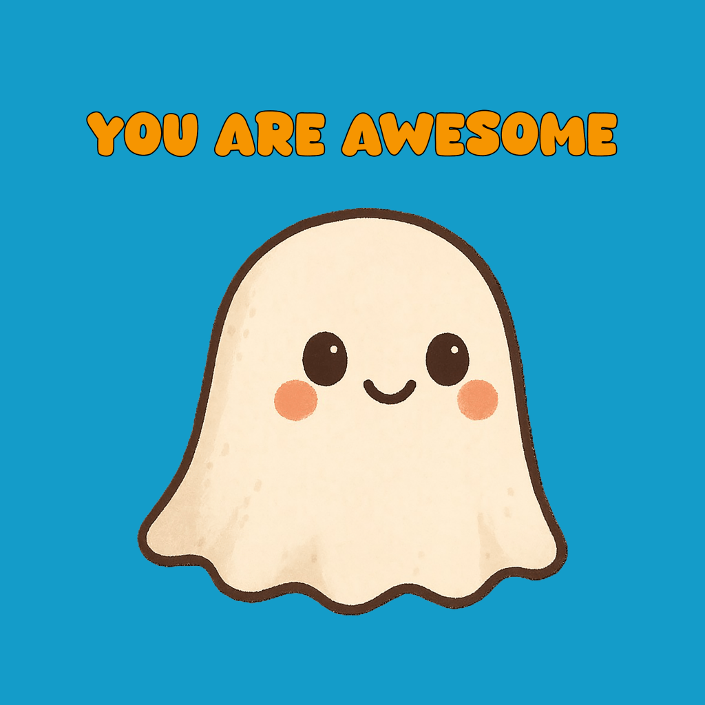 Ghostie telling everyone that they are awesome